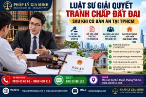 Luật sư giải quyết tranh chấp đất đai sau khi có bản án tại TPHCM