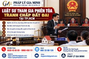 Luật sư tham gia phiên tòa tranh chấp đất đai tại TPHCM