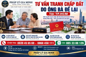 Tư vấn tranh chấp đất do ông bà để lại tại TPHCM